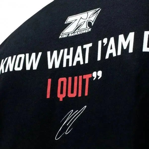 Kimi Räikkönen T-Shirt "I Know What I`m Doing - I Quit" - Speedxcrafts